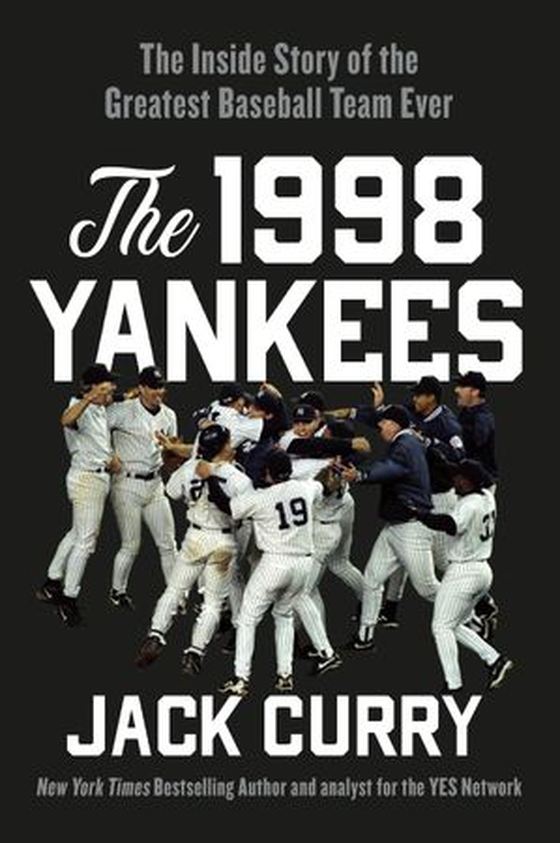 The 1998 Yankees - The Inside Story of the Greatest Baseball Team Ever (ebok) av Jack Curry