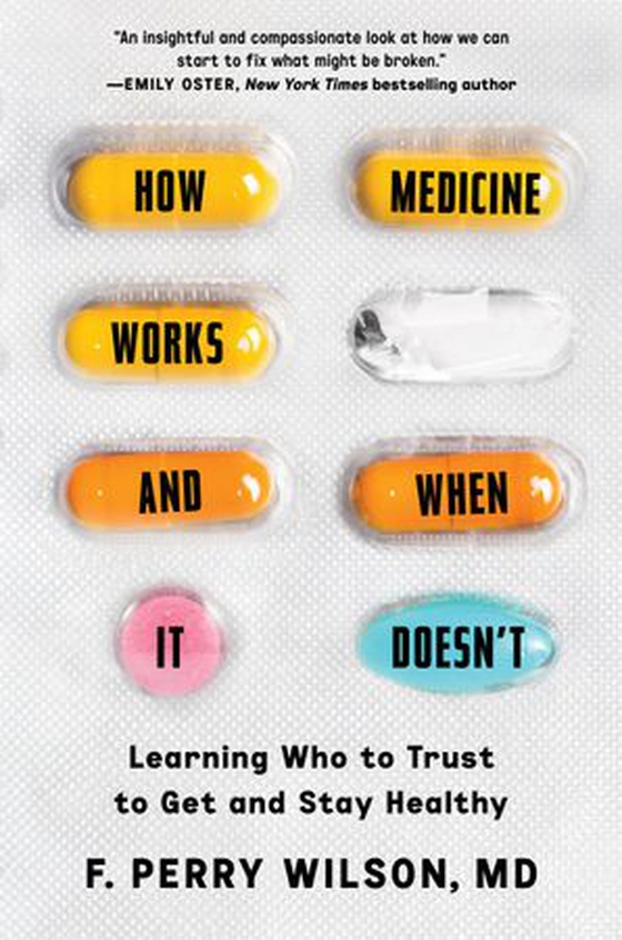 How Medicine Works and When It Doesn't - Learning Who to Trust to Get and Stay Healthy (ebok) av F. Perry Wilson