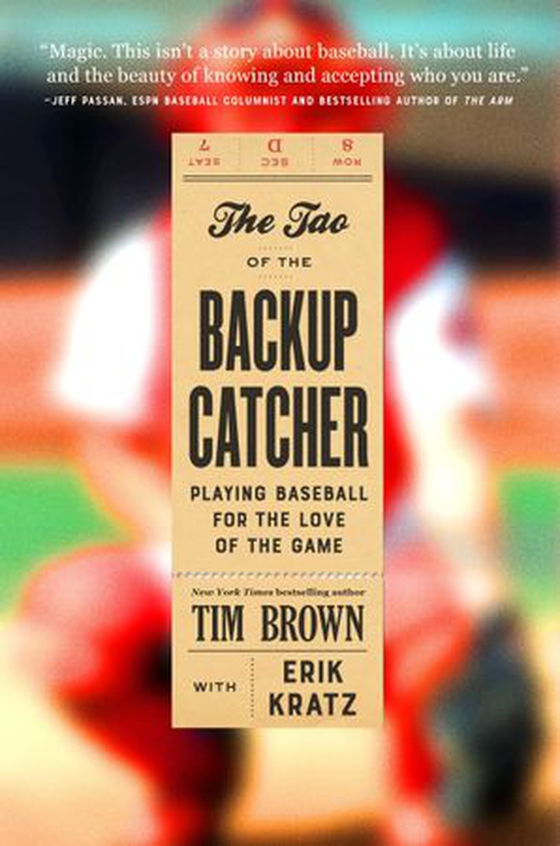 The Tao of the Backup Catcher - Playing Baseball for the Love of the Game (ebok) av Tim Brown