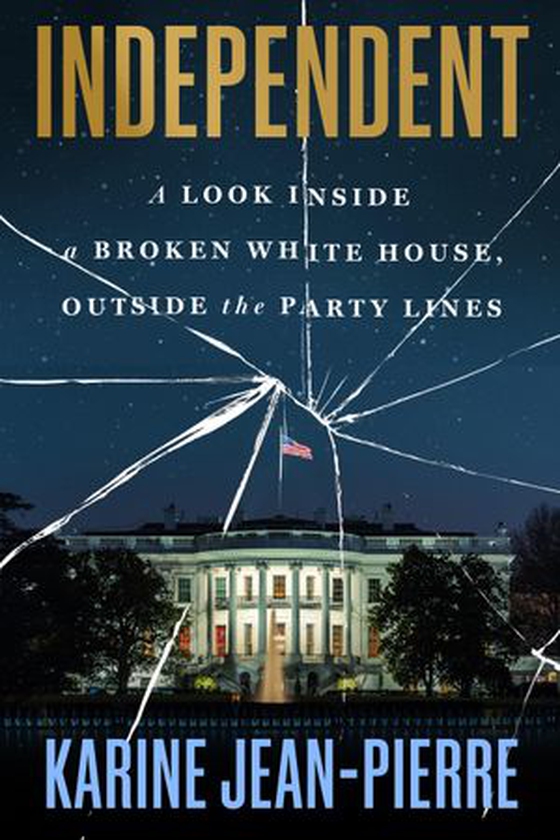 Independent - A Look Inside a Broken White House, Outside the Party Lines (ebok) av Karine Jean-Pierre