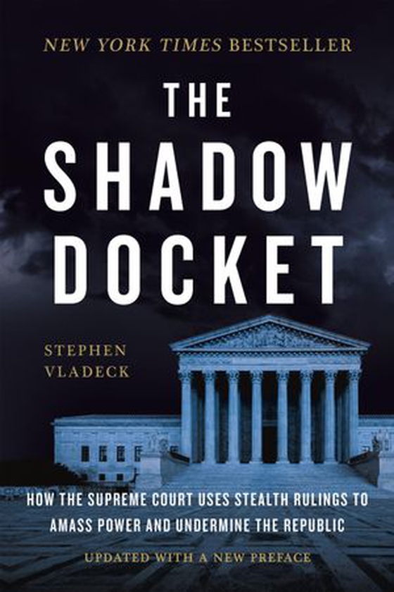 The Shadow Docket - How the Supreme Court Uses Stealth Rulings to Amass Power and Undermine the Republic (ebok) av Stephen Vladeck