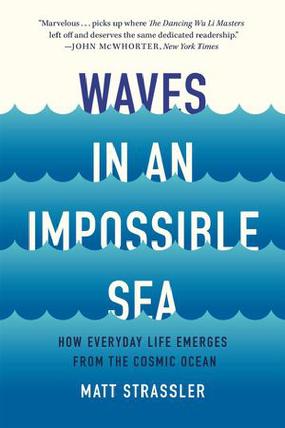 Waves in an Impossible Sea - How Everyday Life Emerges from the Cosmic Ocean (ebok) av Matt Strassler