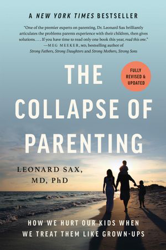 The Collapse of Parenting - How We Hurt Our Kids When We Treat Them Like Grown-Ups (ebok) av Leonard Sax