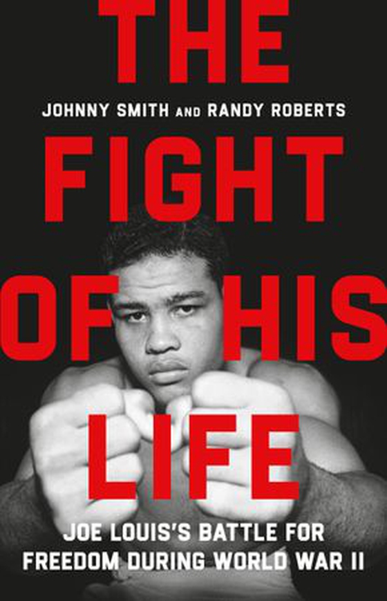 The Fight of His Life - Joe Louis's Battle for Freedom During World War II (ebok) av Randy Roberts
