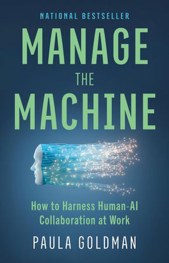 Manage the Machine - How to Harness Human-AI Collaboration at Work (ebok) av Paula Goldman