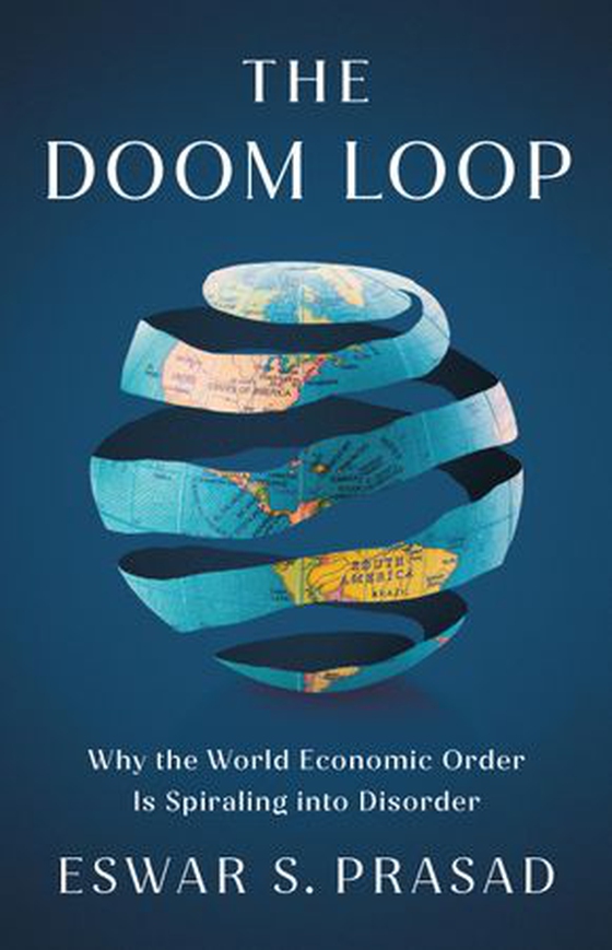 The Doom Loop - Why the World Economic Order Is Spiraling into Disorder (ebok) av Eswar S. Prasad