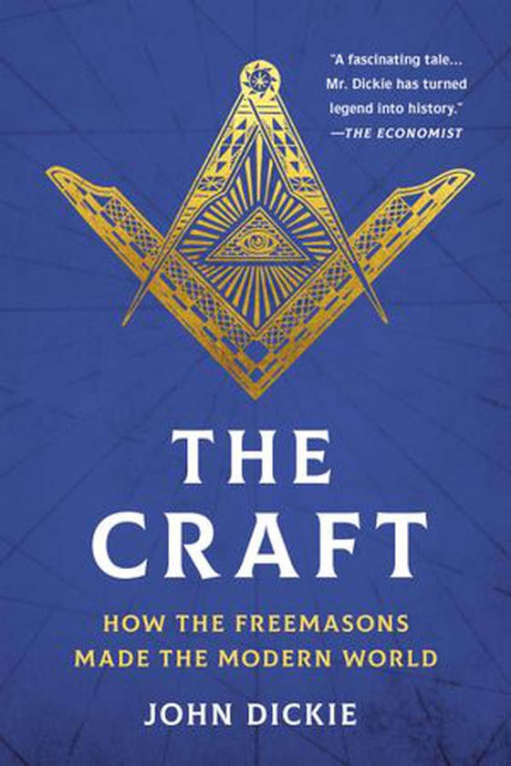 The Craft - How the Freemasons Made the Modern World (ebok) av John Dickie