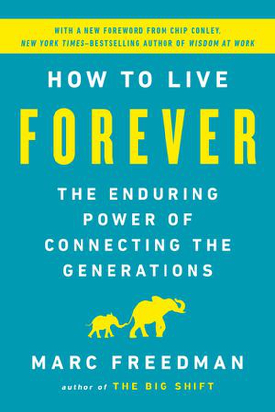 How to Live Forever - The Enduring Power of Connecting the Generations (ebok) av Marc Freedman