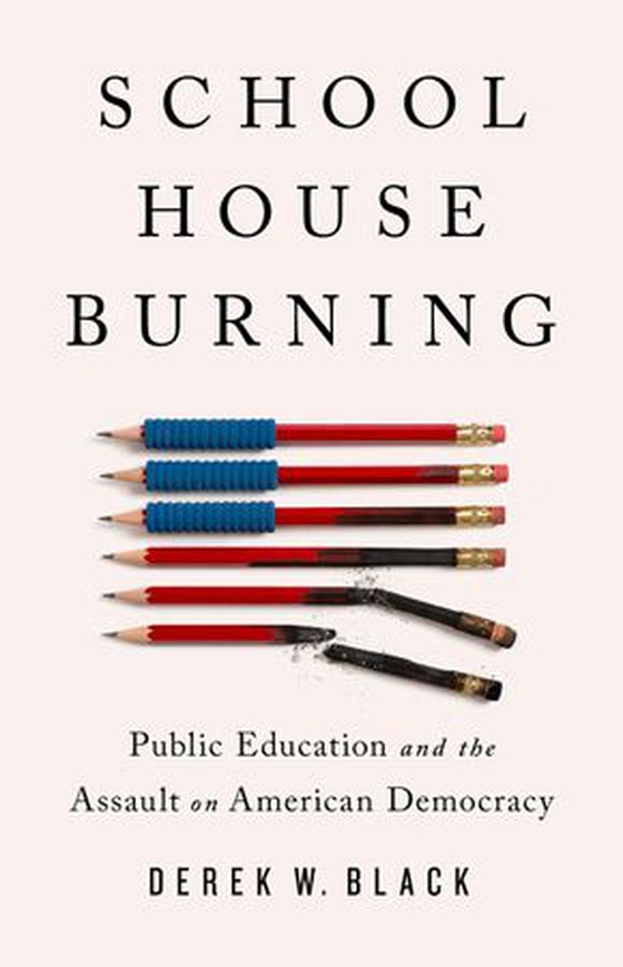 Schoolhouse Burning - Public Education and the Assault on American Democracy (ebok) av Derek W. Black