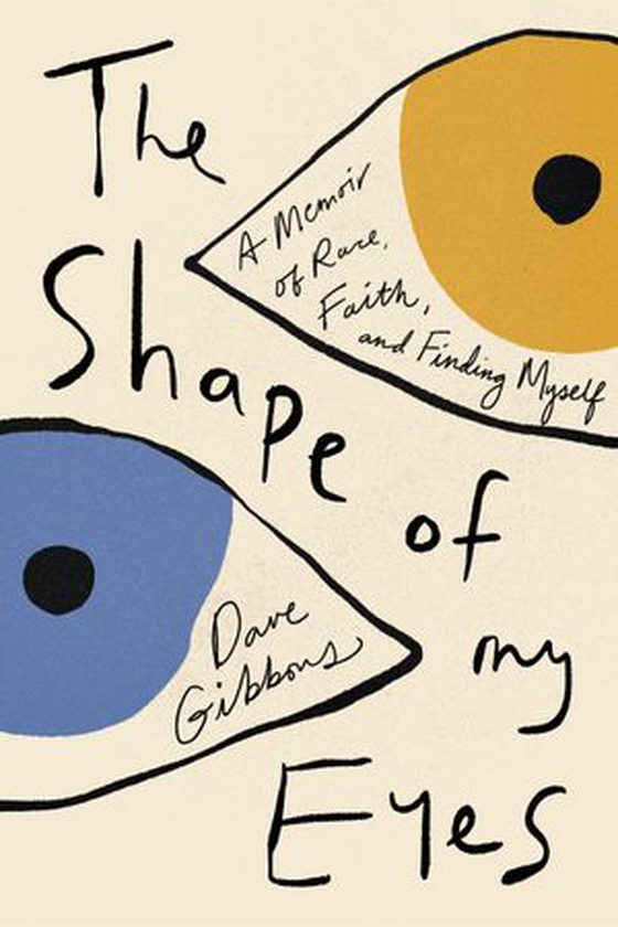The Shape of My Eyes - A Memoir of Race, Faith, and Finding Myself (ebok) av Dave Gibbons
