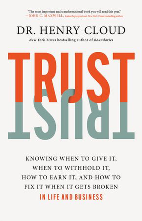 Trust - Knowing When to Give It, When to Withhold It, How to Earn It, and How to Fix It When It Gets Broken (ebok) av Henry Cloud