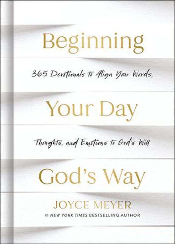 Beginning Your Day God’s Way - 365 Devotionals to Align Your Words, Thoughts, and Emotions to God's Will (ebok) av Joyce Meyer