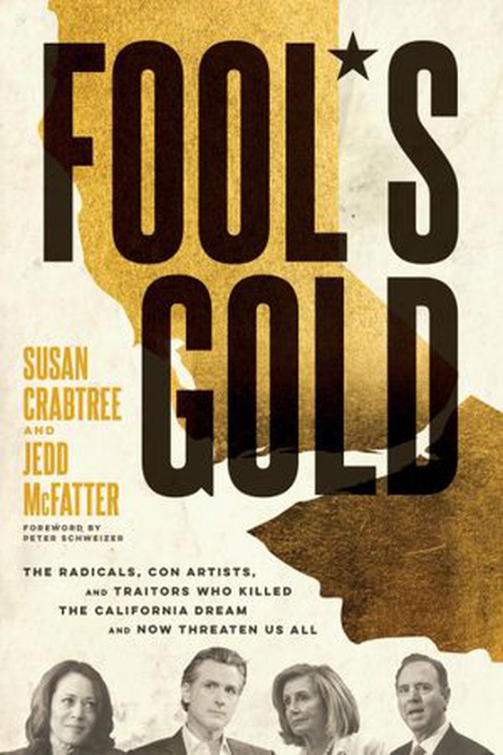 Fool's Gold - The Radicals, Con Artists, and Traitors Who Killed the California Dream and Now Threaten Us All (ebok) av Susan Crabtree