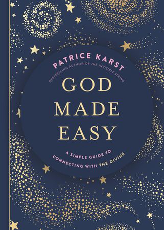 God Made Easy - A Simple Guide to Connecting with the Divine (ebok) av Patrice Karst