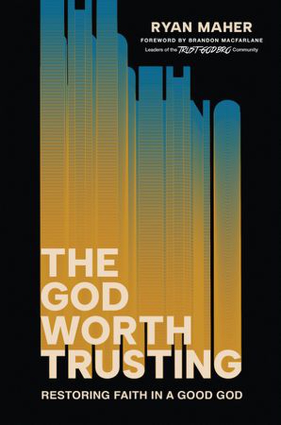 The God Worth Trusting - Restoring Faith in a Good God (ebok) av Ryan Maher