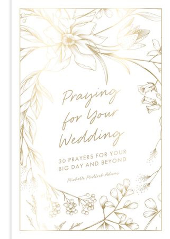 Praying for Your Wedding - 30 Prayers for Your Big Day and Beyond (ebok) av Michelle Medlock Adams