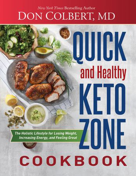 Quick and Healthy Keto Zone Cookbook - The Holistic Lifestyle for Losing Weight, Increasing Energy, and Feeling Great (ebok) av Don Colbert