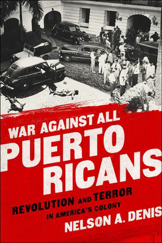 War Against All Puerto Ricans - Revolution and Terror in America's Colony (ebok) av Nelson A Denis