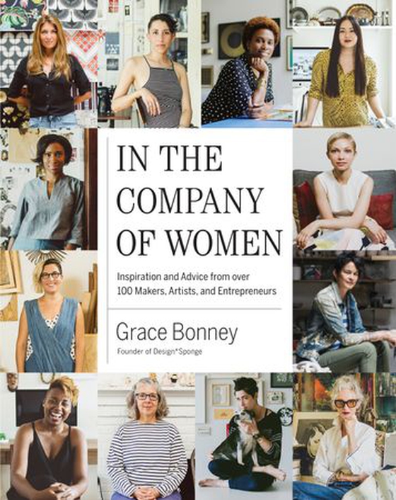 In the Company of Women - Inspiration and Advice from over 100 Makers, Artists, and Entrepreneurs (ebok) av -