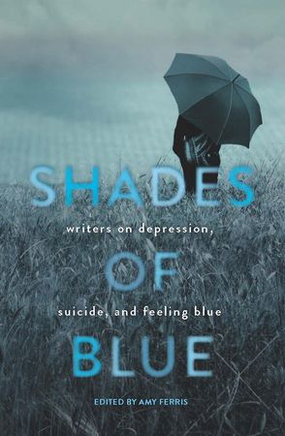 Shades of Blue - Writers on Depression, Suicide, and Feeling Blue (ebok) av -