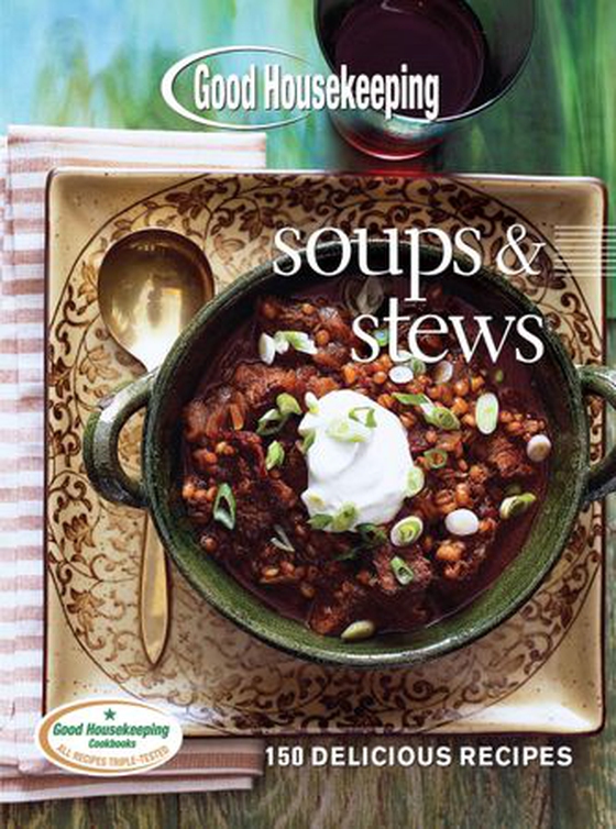 Good Housekeeping Soups & Stews - 150 Delicious Recipes (ebok) av -