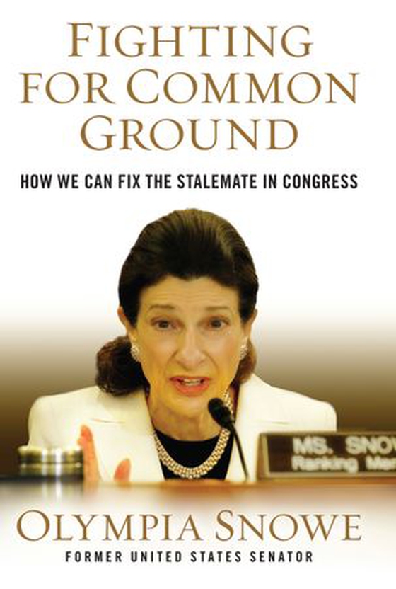 Fighting for Common Ground - How We Can Fix the Stalemate in Congress (ebok) av Olympia Snowe