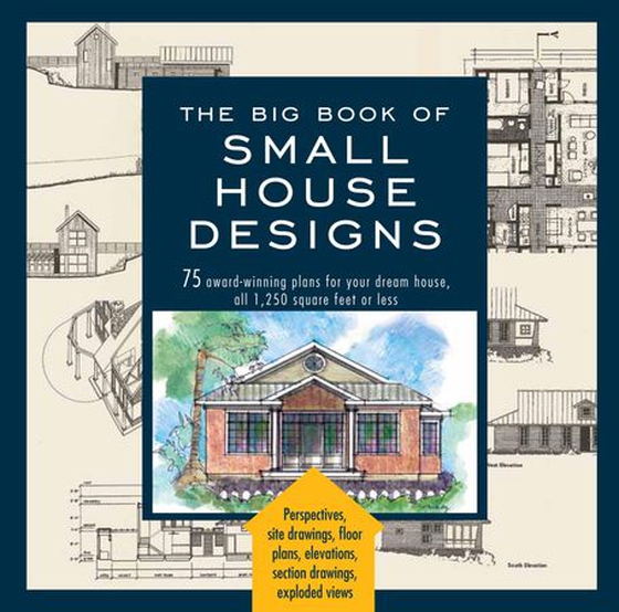 Big Book of Small House Designs - 75 Award-Winning Plans for Your Dream House, 1,250 Square Feet or Less (ebok) av Don Metz