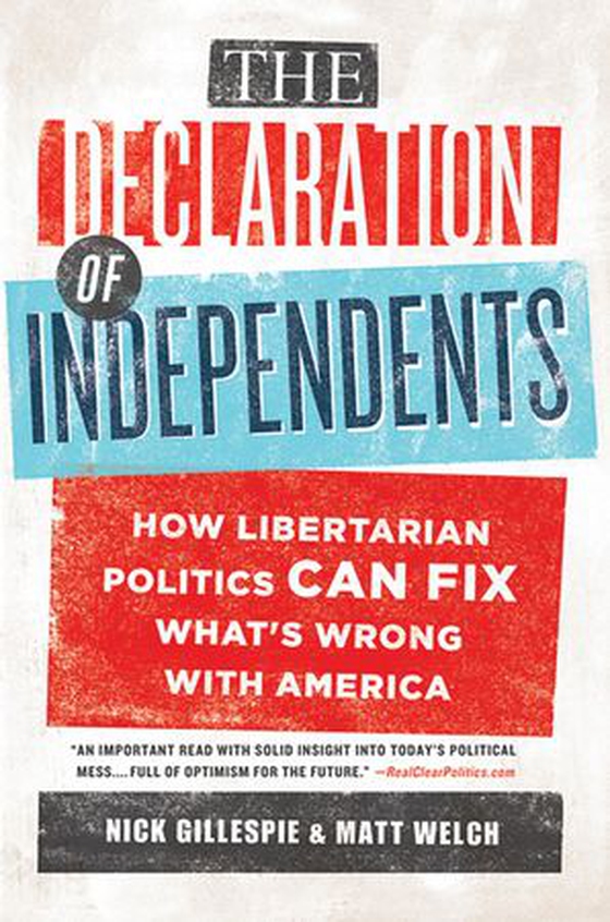 The Declaration of Independents - How Libertarian Politics Can Fix What's Wrong with America (ebok) av Nick Gillespie