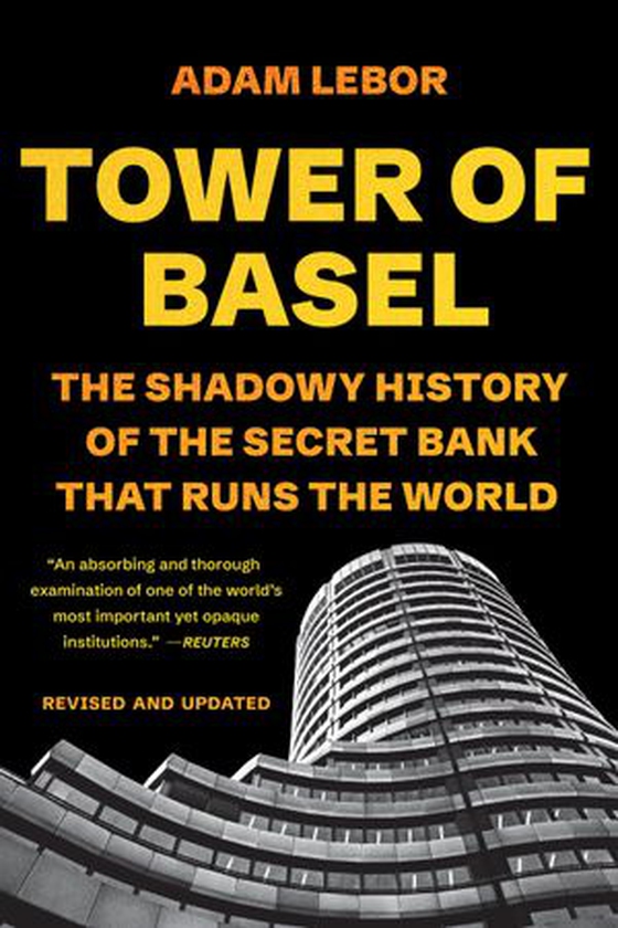 Tower of Basel - The Shadowy History of the Secret Bank that Runs the World (ebok) av Adam LeBor