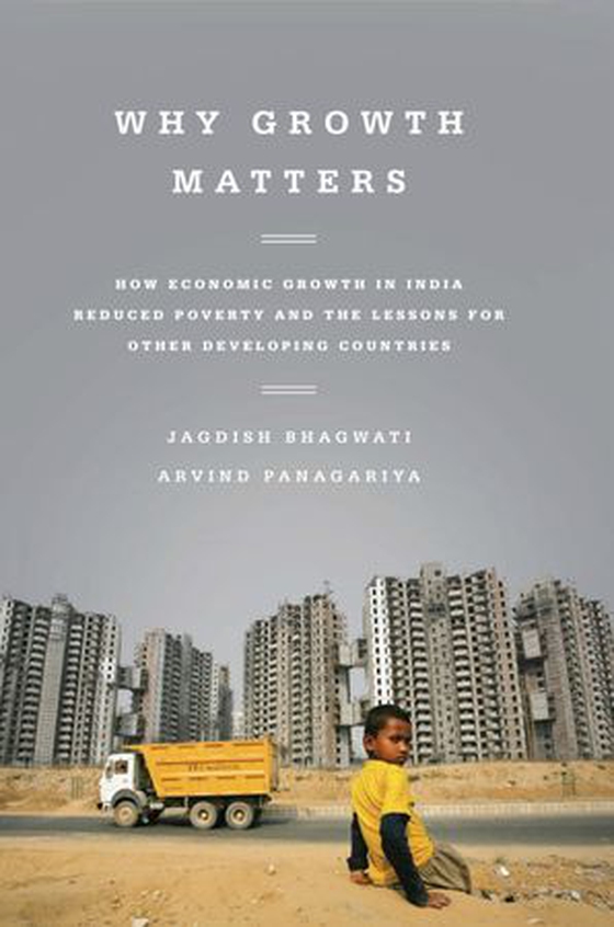 Why Growth Matters - How Economic Growth in India Reduced Poverty and the Lessons for Other Developing Countries (ebok) av Jagdish Bhagwati