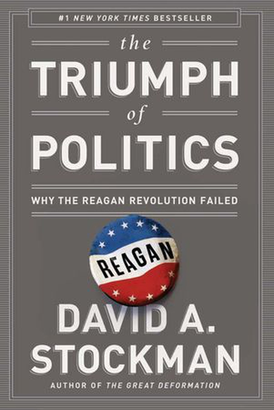 The Triumph of Politics - Why the Reagan Revolution Failed (ebok) av David Stockman
