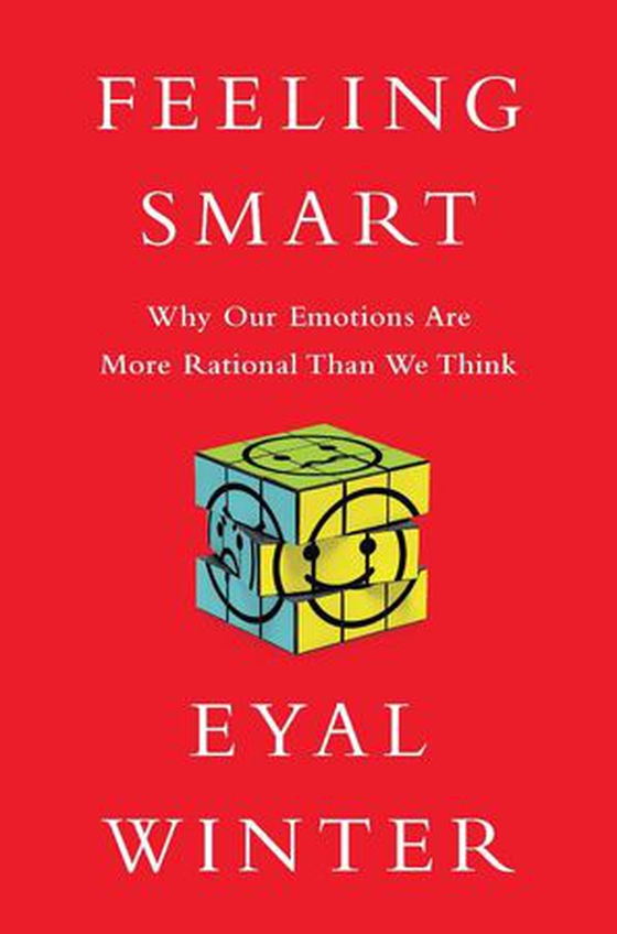 Feeling Smart - Why Our Emotions Are More Rational Than We Think (ebok) av Eyal Winter