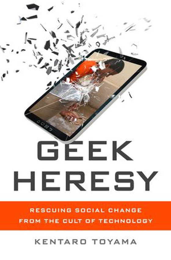 Geek Heresy - Rescuing Social Change from the Cult of Technology (ebok) av Kentaro Toyama