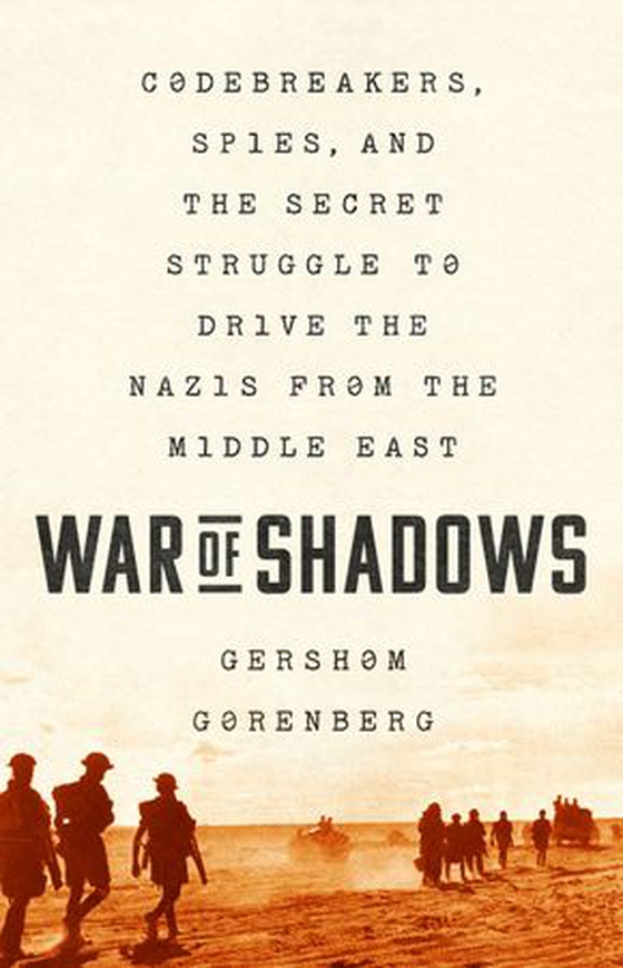 War of shadows - codebreakers, spies, and the secret struggle to drive the Nazis from the Middle East (ebok) av Gershom Gorenberg