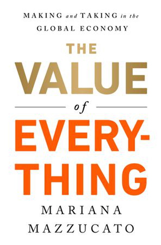 The Value of Everything - Making and Taking in the Global Economy (ebok) av Mariana Mazzucato