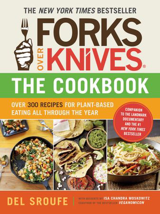 Forks Over Knives-The Cookbook. A New York Times Bestseller
