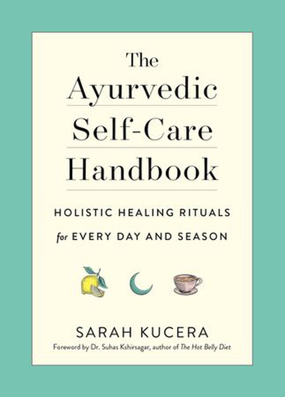The Ayurvedic Self-Care Handbook