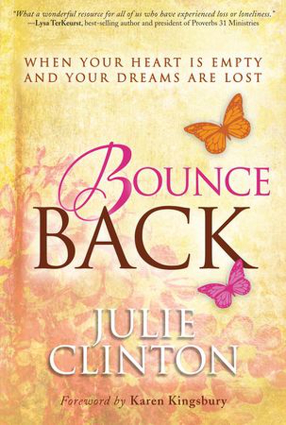 Bounce Back - When Your Heart is Empty and Your Dreams are Lost (ebok) av Julie Clinton