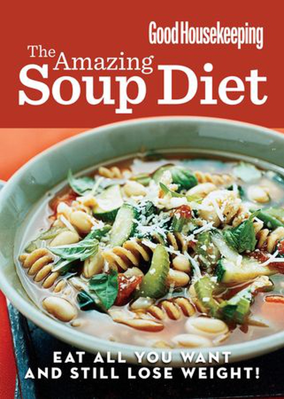 Good Housekeeping The Amazing Soup Diet - Eat all you want and still lose weight! (ebok) av -