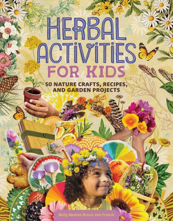 Herbal Activities for Kids - 50 Nature Crafts, Recipes, and Garden Projects (ebok) av Molly Meehan Brown