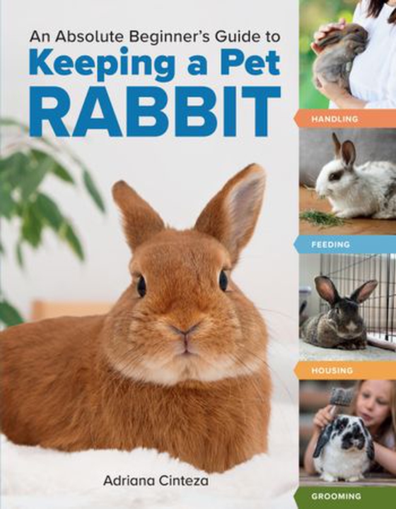 An Absolute Beginner's Guide to Keeping a Pet Rabbit - Handling, Feeding, Housing, and Grooming (ebok) av Adriana Cinteza