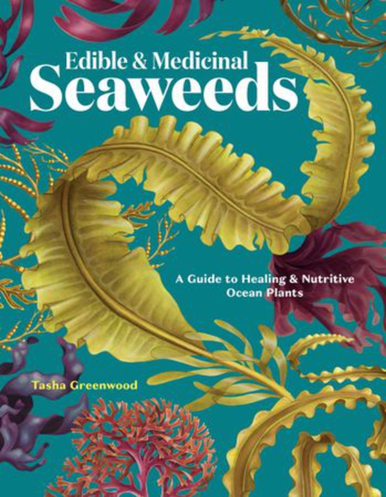 Edible & medicinal seaweeds - a guide to healing & nutritive ocean plants (ebok) av Tasha Greenwood