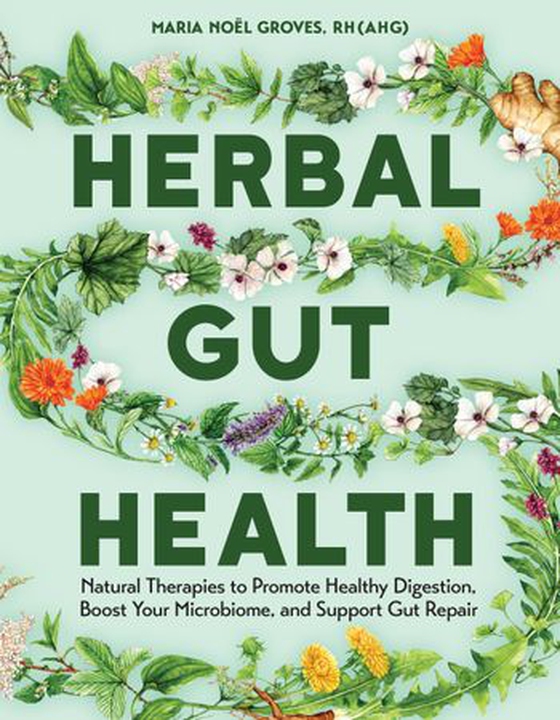 Herbal Gut Health - Natural Therapies to Promote Healthy Digestion, Boost Your Microbiome, and Support Gut Repair (ebok) av Maria Noel Groves