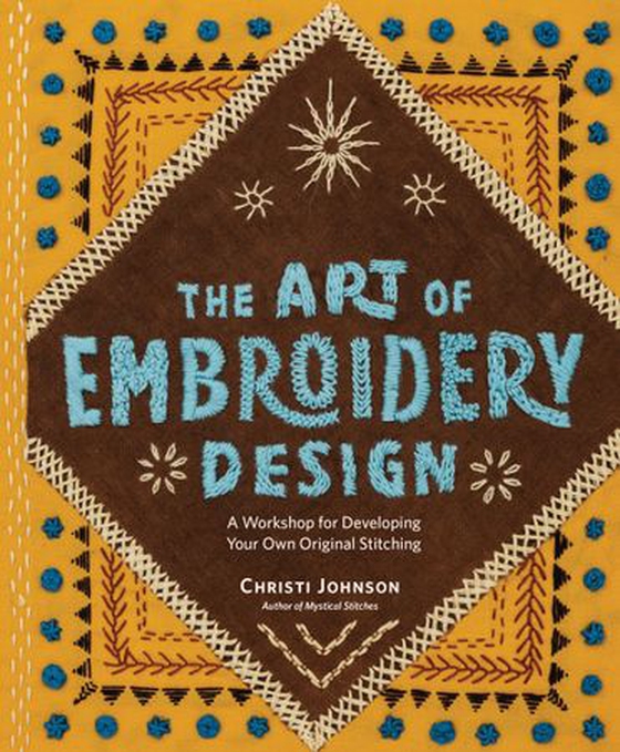 The Art of Embroidery Design - A Workshop for Developing Your Own Original Stitching (ebok) av Christi Johnson