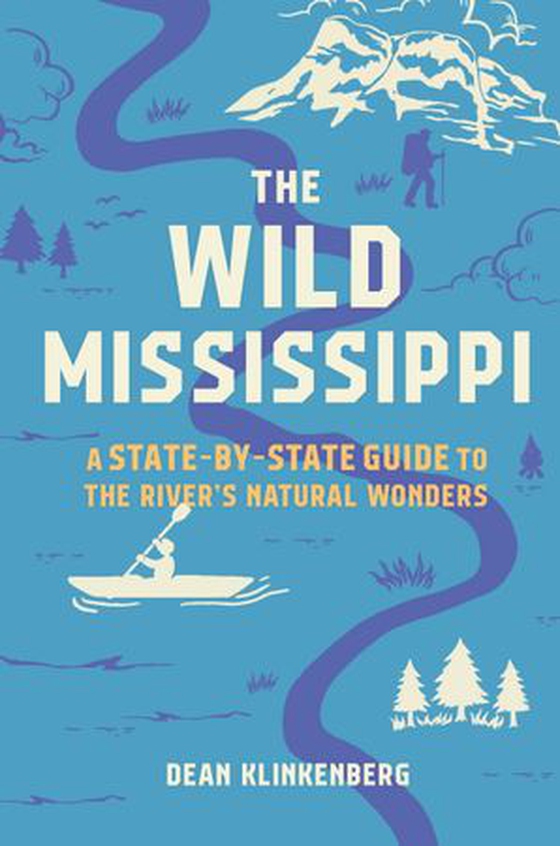 The Wild Mississippi - A State-by-State Guide to the River's Natural Wonders (ebok) av Dean Klinkenberg