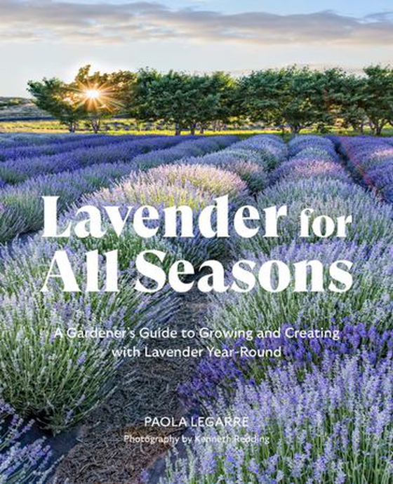 Lavender for All Seasons - A Gardener's Guide to Growing and Creating with Lavender Year-Round (ebok) av Paola Legarre