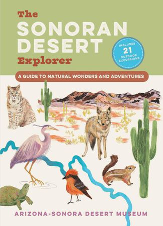 The Sonoran Desert Explorer - A Guide to Natural Wonders and Adventures (ebok) av Arizona-Sonora Desert Museum