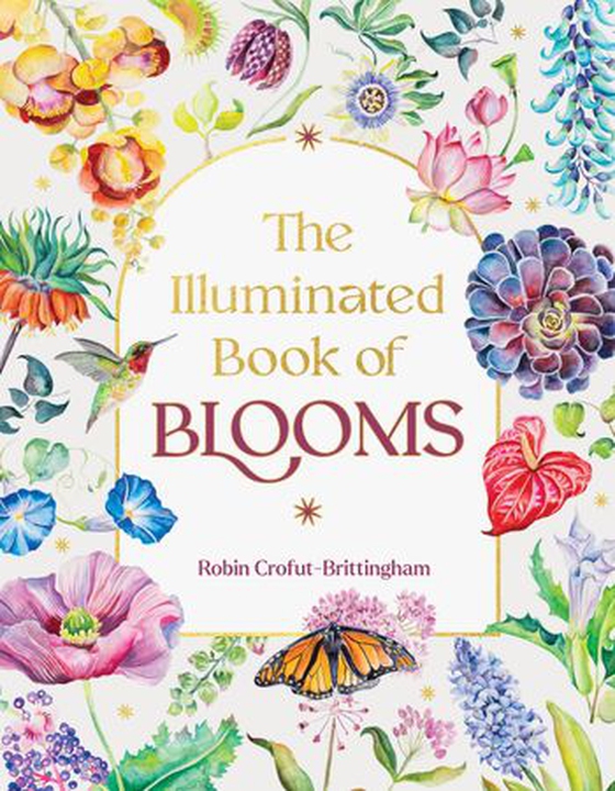 The Illuminated Book of Blooms (ebok) av Robin Crofut-Brittingham