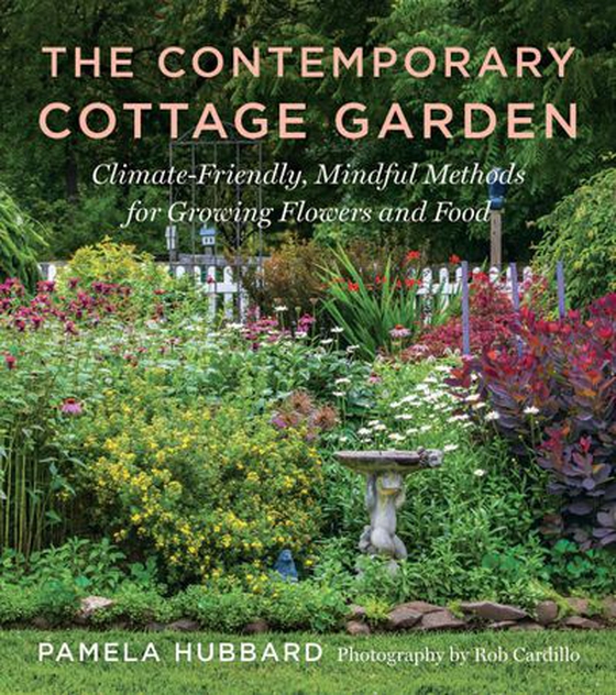 The Contemporary Cottage Garden - Climate-Friendly, Mindful Methods for Growing Flowers and Food (ebok) av Pamela Hubbard
