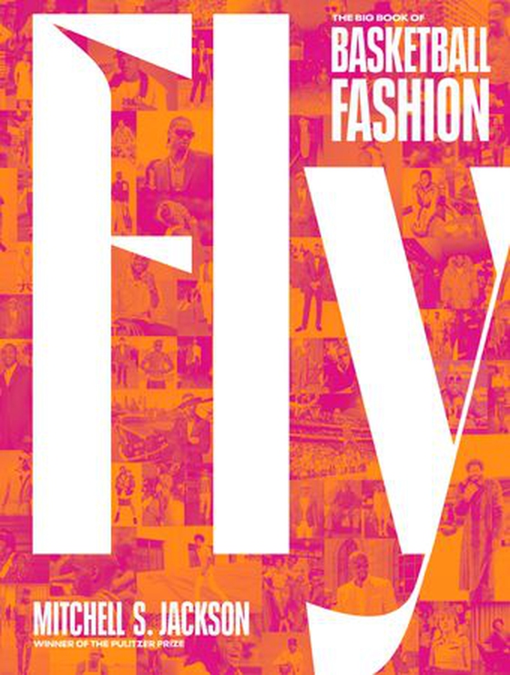 Fly - The Big Book of Basketball Fashion (ebok) av Mitchell S. Jackson